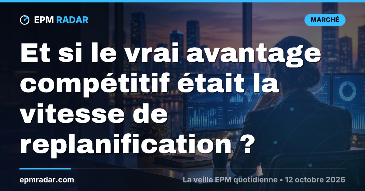 Et si le vrai avantage compétitif était la vitesse de replanification ?