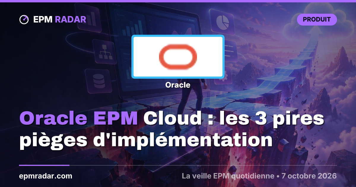 Oracle EPM Cloud : les 3 pires pièges d'implémentation