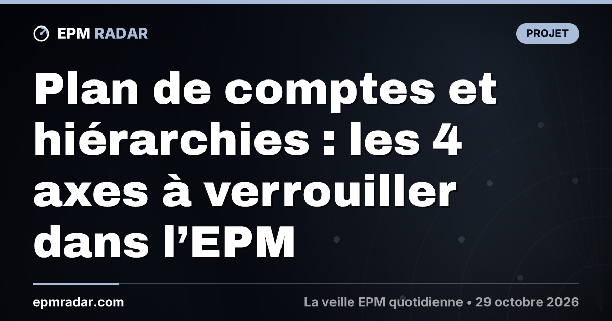 Plan de comptes et hiérarchies : les 4 axes à verrouiller dans l’EPM